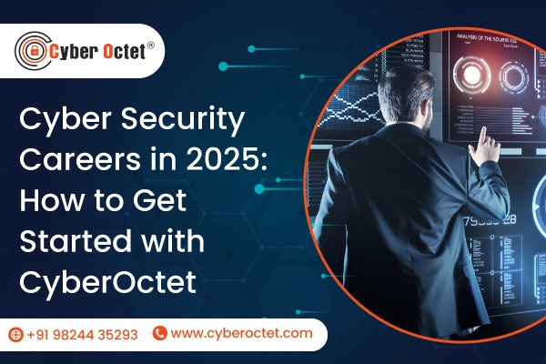 Cyber Security Careers in 2025: How to Get Started with CyberOctet