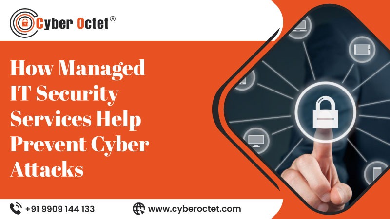 How Managed IT Security Services Help Prevent Cyber Attacks