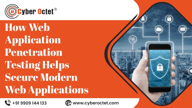 How Web Application Penetration Testing Helps Secure Modern Web Applications